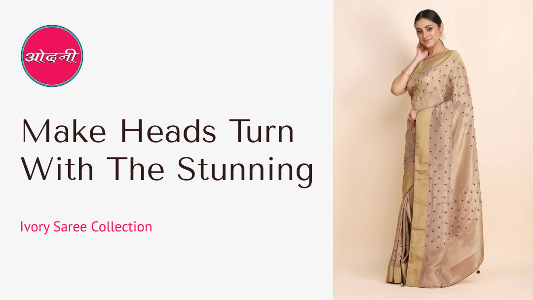 Make Heads Turn with the Stunning Ivory Saree Collection | Odhni
