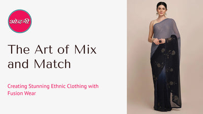 The Art of Mix and Match: Creating Stunning Ethnic Clothing With Fusion Wear