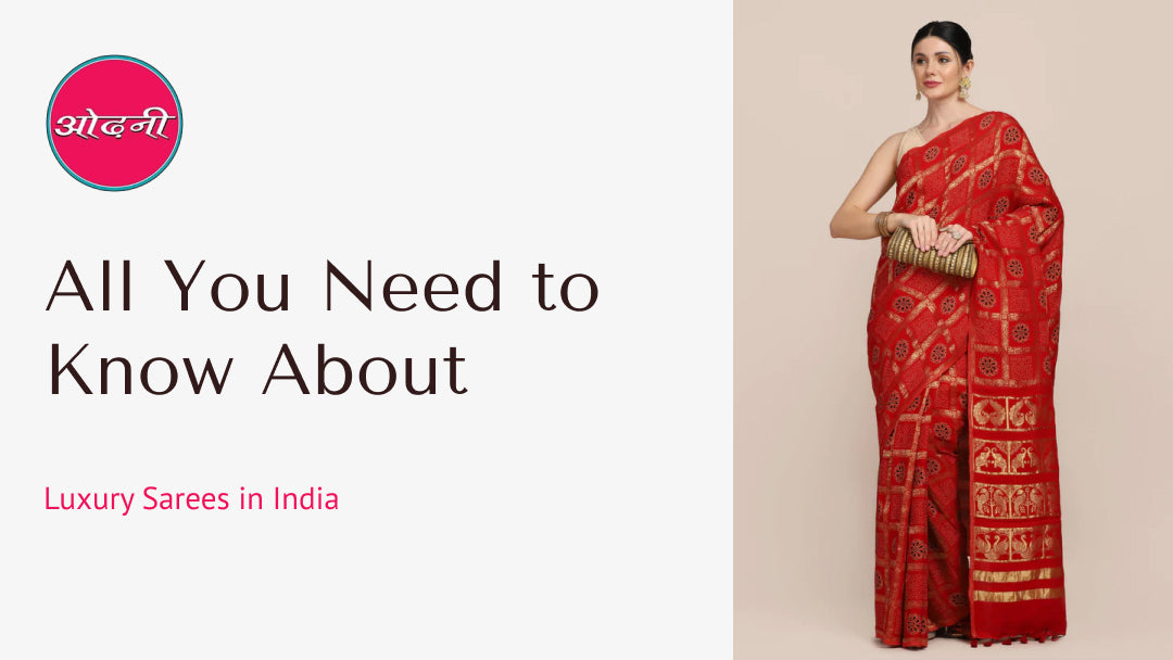 All You Need to Know About Luxury Sarees in India | Odhni – ODHNI