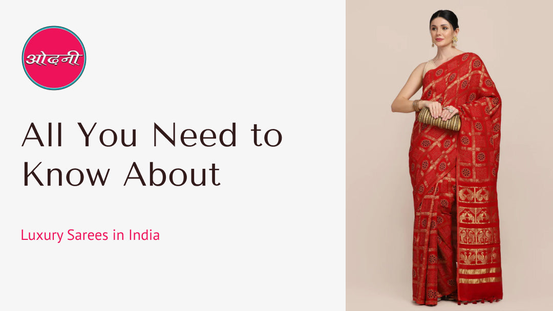 All You Need to Know About Luxury Sarees in India | Odhni