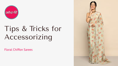 Tips & Tricks for Accessorizing Floral Chiffon Sarees