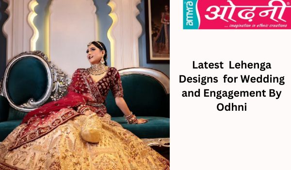Latest Lehenga Designs for Weddings & Engagements to Stun Everyone